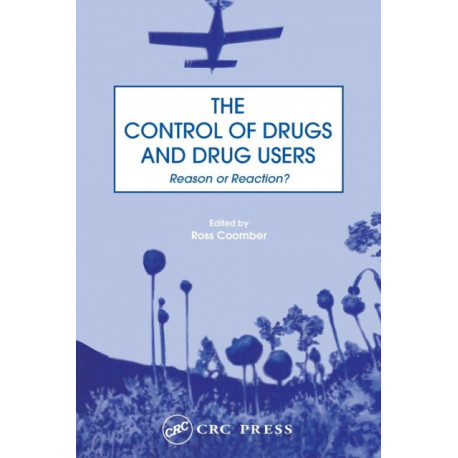The Control of Drugs and Drug Users: Reason or Reaction?