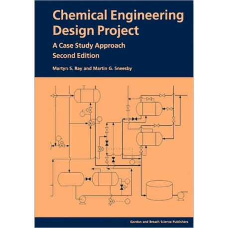 Chemical Engineering Design Project: A Case Study Approach, Second Edition