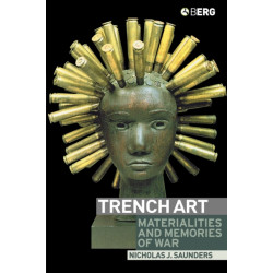 Trench Art: Materialities and Memories of War