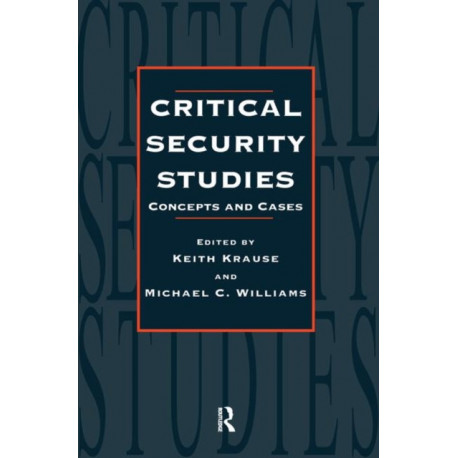 Critical Security Studies: Concepts and Cases