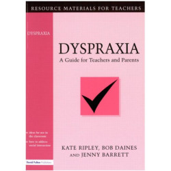 Dyspraxia: A Guide for Teachers and Parents