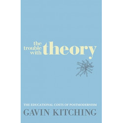 The Trouble with Theory: The educational costs of postmodernism