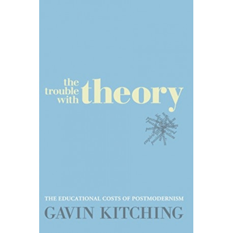The Trouble with Theory: The educational costs of postmodernism