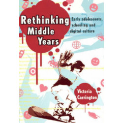 Rethinking Middle Years: Early adolescents, schooling and digital culture