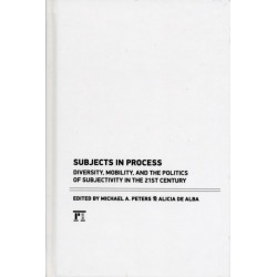 Subjects in Process: Diversity, Mobility, and the politics of Subjectivity in the 21st Century