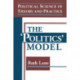 Political Science in Theory and Practice: The Politics Model: The Politics Model