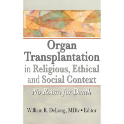 Organ Transplantation in Religious, Ethical, and Social Context: No Room for Death