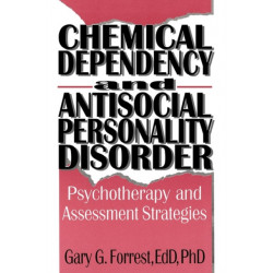 Chemical Dependency and Antisocial Personality Disorder: Psychotherapy and Assessment Strategies
