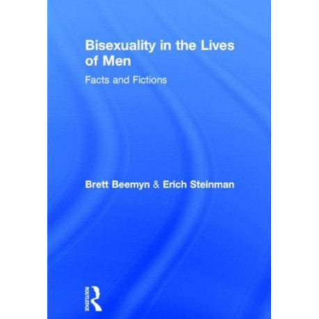 Bisexuality in the Lives of Men: Facts and Fictions