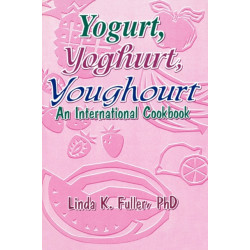 Yogurt, Yoghurt, Youghourt: An International Cookbook
