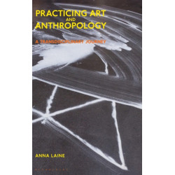 Practicing Art and Anthropology: A Transdisciplinary Journey