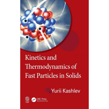 Kinetics and Thermodynamics of Fast Particles in Solids
