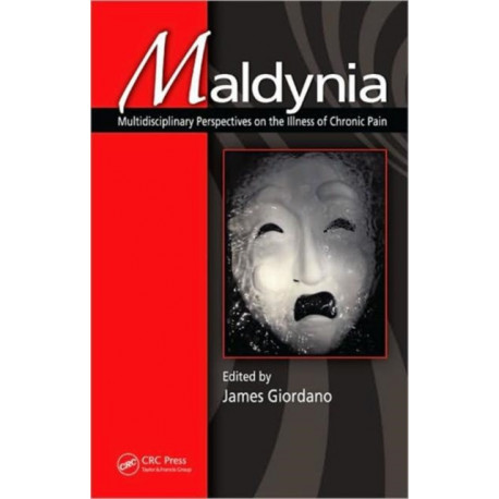 Maldynia: Multidisciplinary Perspectives on the Illness of Chronic Pain