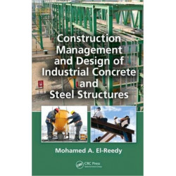 Construction Management and Design of Industrial Concrete and Steel Structures