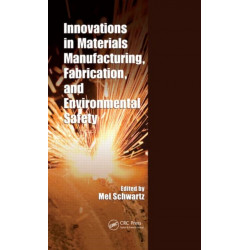 Innovations in Materials Manufacturing, Fabrication, and Environmental Safety