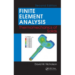 Finite Element Analysis: Thermomechanics of Solids, Second Edition