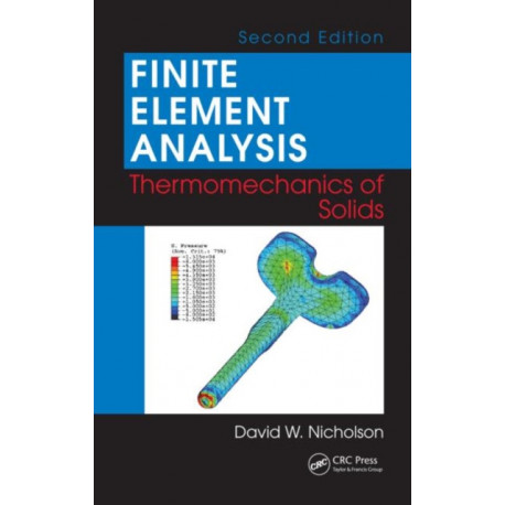 Finite Element Analysis: Thermomechanics of Solids, Second Edition