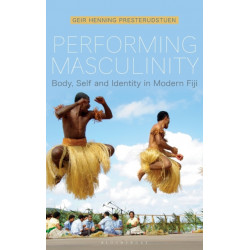 Performing Masculinity: Body, Self and Identity in Modern Fiji