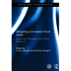 Designing a European Fiscal Union: Lessons from the Experience of Fiscal Federations