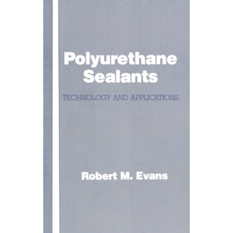 Polyurethane Sealants: Technology & Applications
