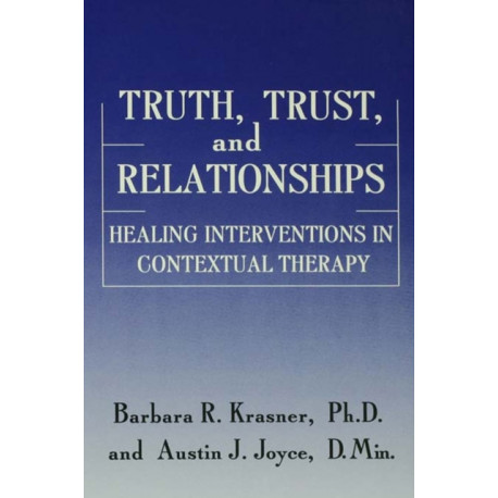 Truth, Trust And Relationships: Healing Interventions In Contextual Therapy