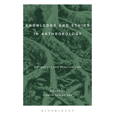 Knowledge and Ethics in Anthropology: Obligations and Requirements