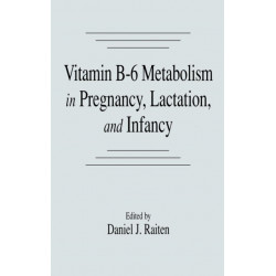 Vitamin B-6 Metabolism in Pregnancy, Lactation, and Infancy