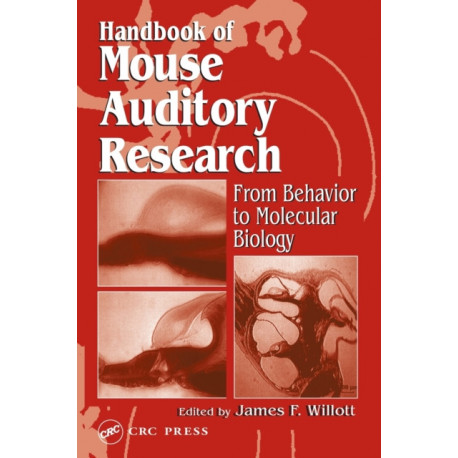 Handbook of Mouse Auditory Research: From Behavior to Molecular Biology