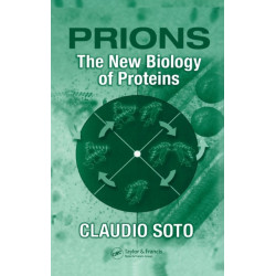 Prions: The New Biology of Proteins