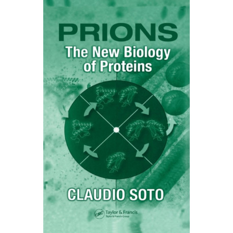 Prions: The New Biology of Proteins