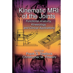 Kinematic MRI of the Joints: Functional Anatomy, Kinesiology, and Clinical Applications