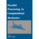 Parallel Processing in Computational Mechanics