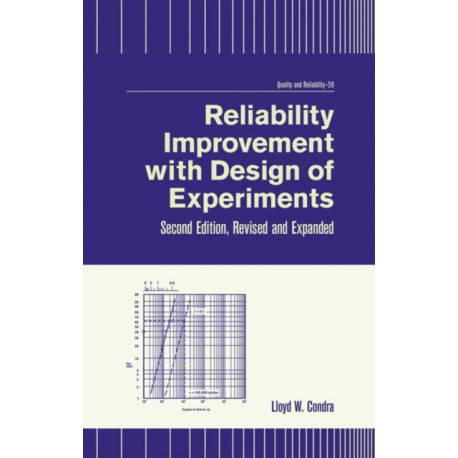 Reliability Improvement with Design of Experiment: Second Edition, Revised and Expanded