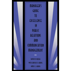 Manager's Guide to Excellence in Public Relations and Communication Management