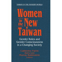 Women in the New Taiwan: Gender Roles and Gender Consciousness in a Changing Society