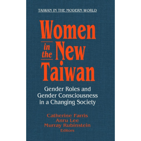 Women in the New Taiwan: Gender Roles and Gender Consciousness in a Changing Society