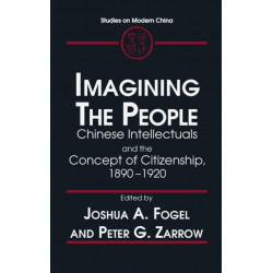 Imagining the People: Chinese Intellectuals and the Concept of Citizenship, 1890-1920