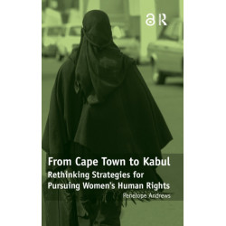 From Cape Town to Kabul: Rethinking Strategies for Pursuing Women's Human Rights