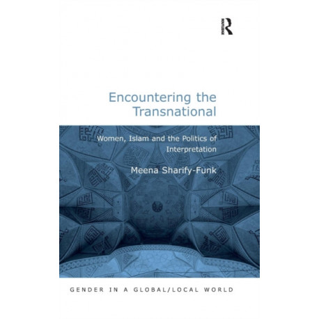 Encountering the Transnational: Women, Islam and the Politics of Interpretation