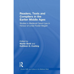 Readers, Texts and Compilers in the Earlier Middle Ages: Studies in Medieval Canon Law in Honour of Linda Fowler-Magerl