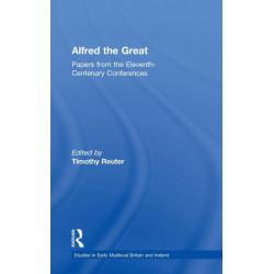 Alfred the Great: Papers from the Eleventh-Centenary Conferences