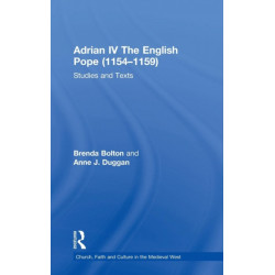 Adrian IV The English Pope (1154–1159): Studies and Texts