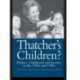 Thatcher's Children?: Politics, Childhood And Society In The 1980s And 1990s