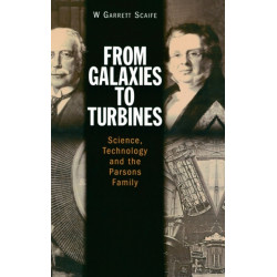From Galaxies to Turbines: Science, Technology and the Parsons Family