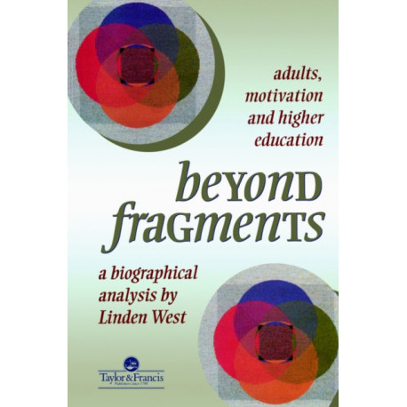 Beyond Fragments: Adults, Motivation And Higher Education