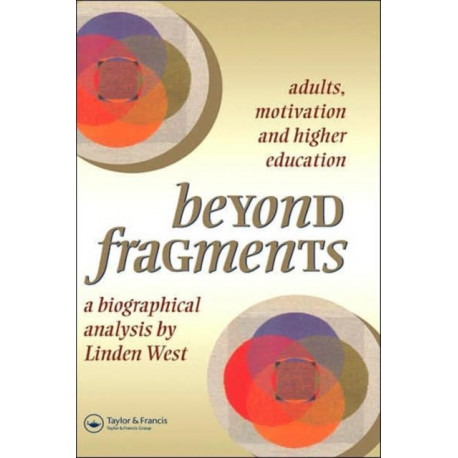 Beyond Fragments: Adults, Motivation And Higher Education