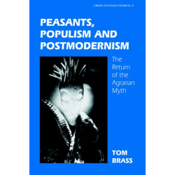 Peasants, Populism and Postmodernism: The Return of the Agrarian Myth