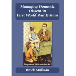 Managing Domestic Dissent in First World War Britain