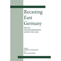 Recasting East Germany: Social Transformation after the GDR