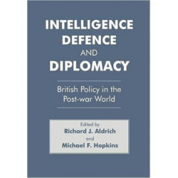 Intelligence, Defence and Diplomacy: British Policy in the Post-War World